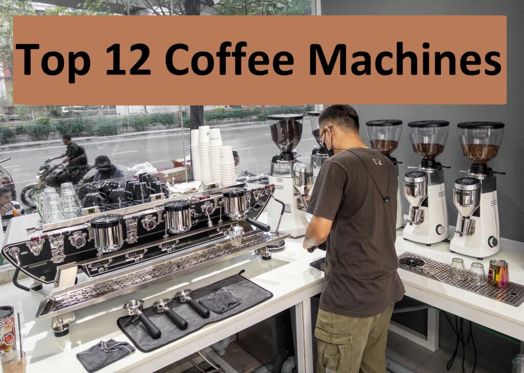 Top 12 Coffee Machines for the Perfect Brew